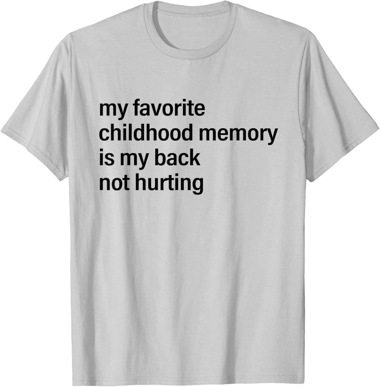 My Favorite Childhood Memory is My Back Not Hurting Fun Men T-Shirt - T-Shirt | Ash