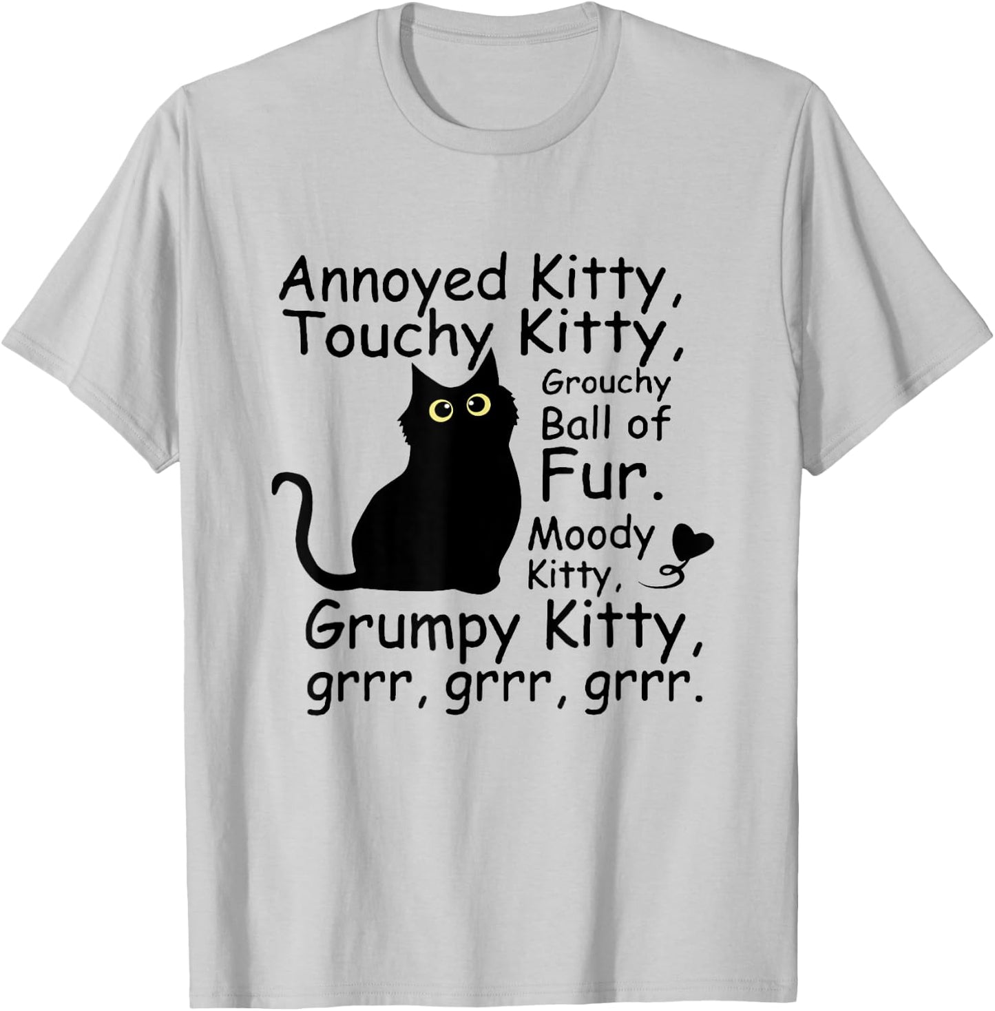 Annoyed Kitty Touchy Kitty Grouchy Ball Of Fur Black Cat Men Women T-Shirt - T-Shirt | Ash
