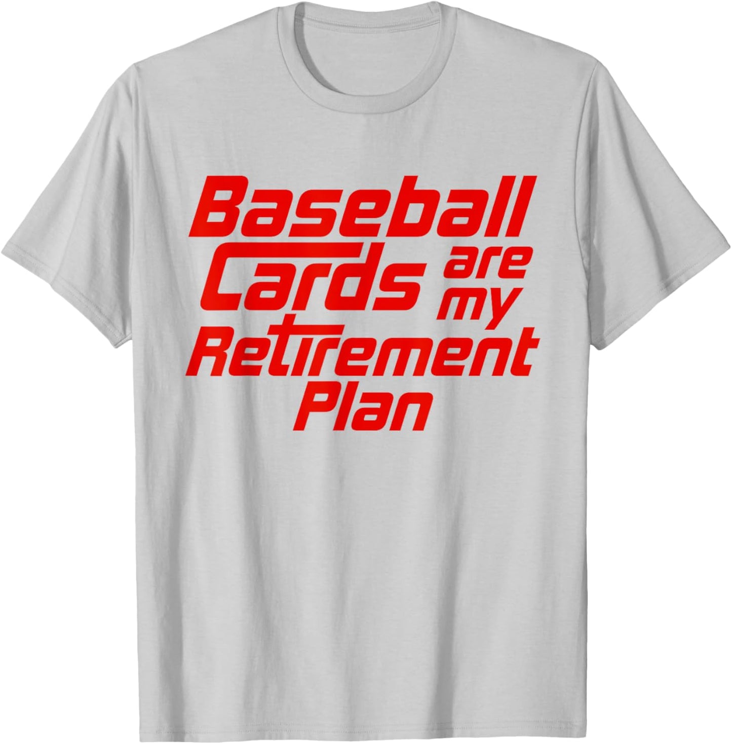 Baseball Cards Are My Retirement Plan Funny Card Collector T-Shirt - T-Shirt | Ash