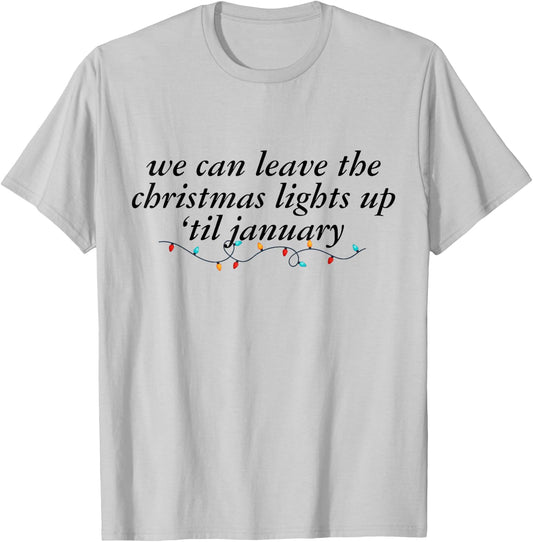 We Can Leave The Christmas Lights Up Til January -Adults Blue Small Modern Short Sleeve Cotton 100% Holiday Christmas T-Shirt - T-Shirt | Ash