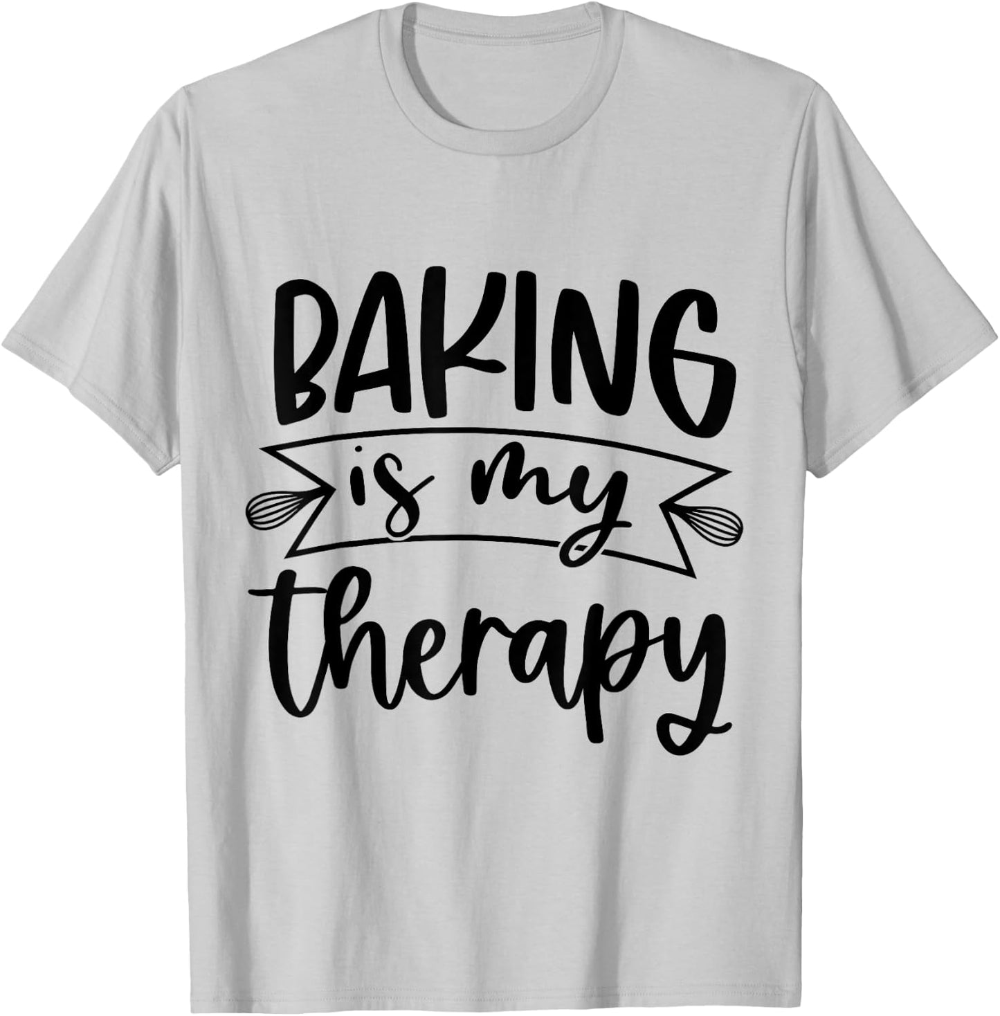Baking Is My Therapy T-Shirt - T-Shirt | Ash