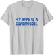 My Wife is A Supermodel Relationship Humor for Husbands T-Shirt - T-Shirt | Ash