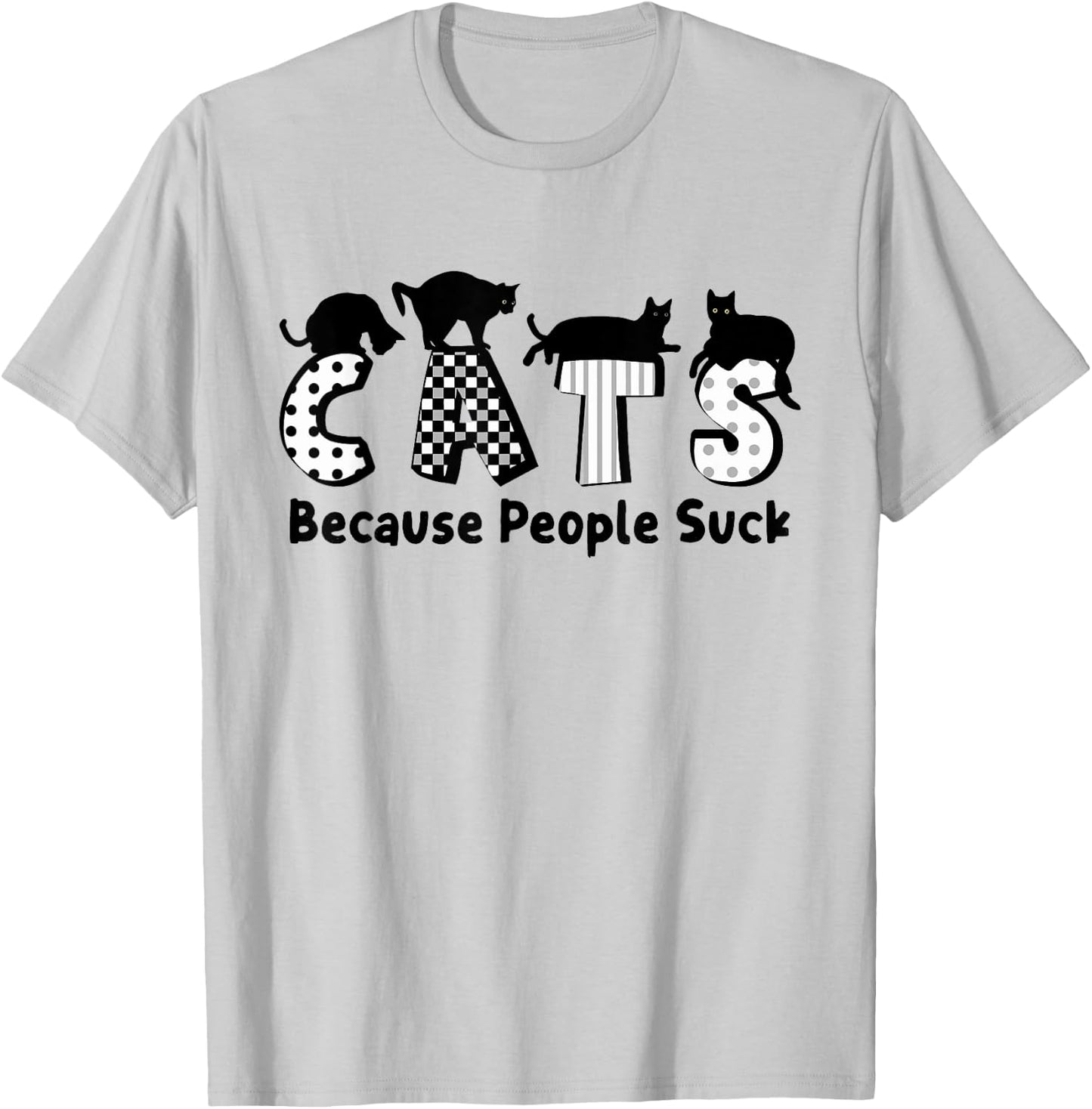 Cats Because People Suck Feline Lover Funny T-Shirt - T-Shirt | Ash