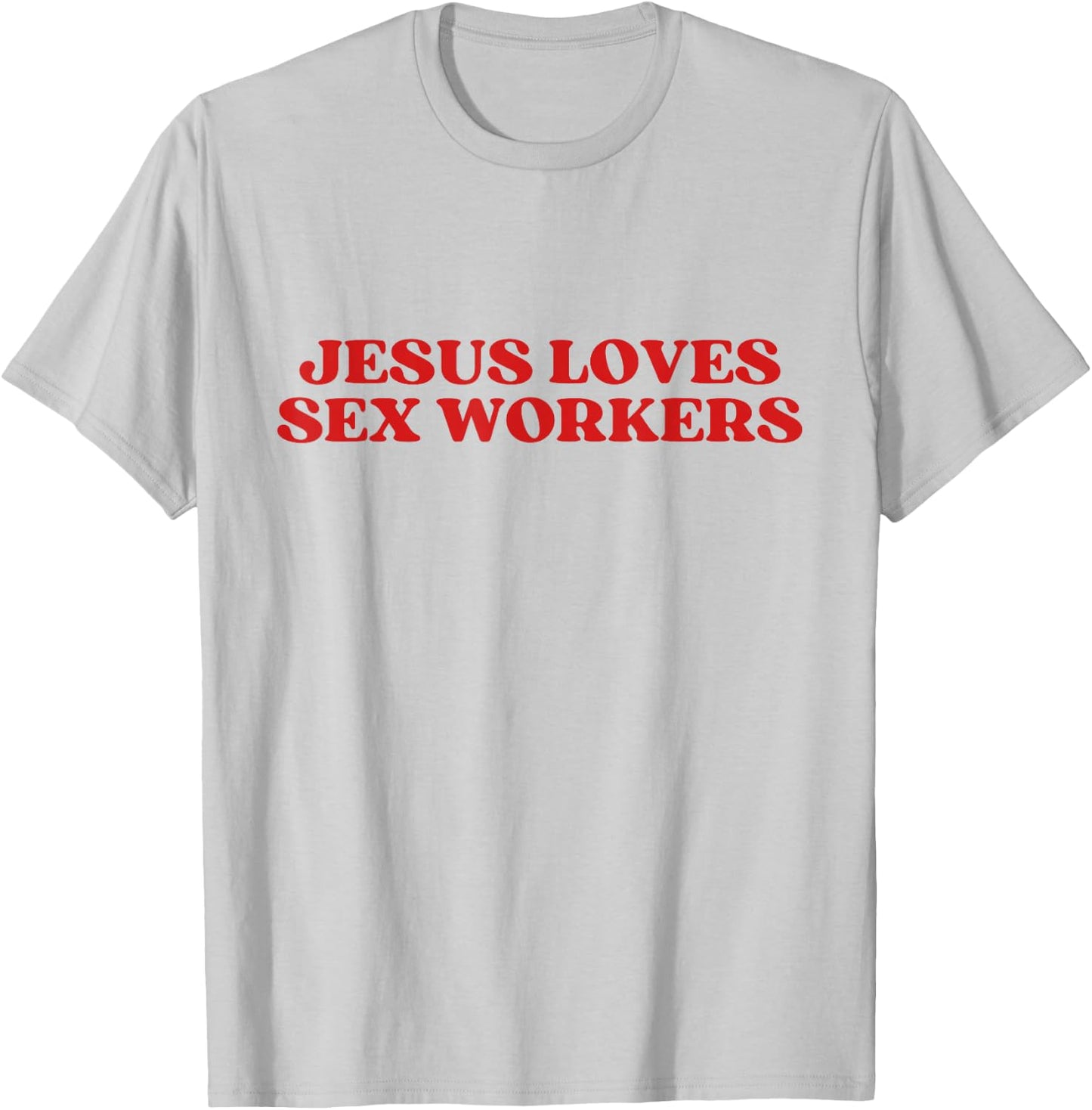 Jesus Loves Sex Workers Y2k Aesthetic T-Shirt - T-Shirt | Ash