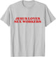 Jesus Loves Sex Workers Y2k Aesthetic T-Shirt - T-Shirt | Ash