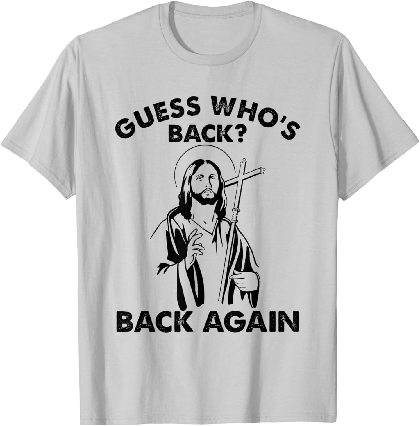 Guess Who's Back? Back Again Easter Day Jesus Christian T-Shirt - T-Shirt | Ash