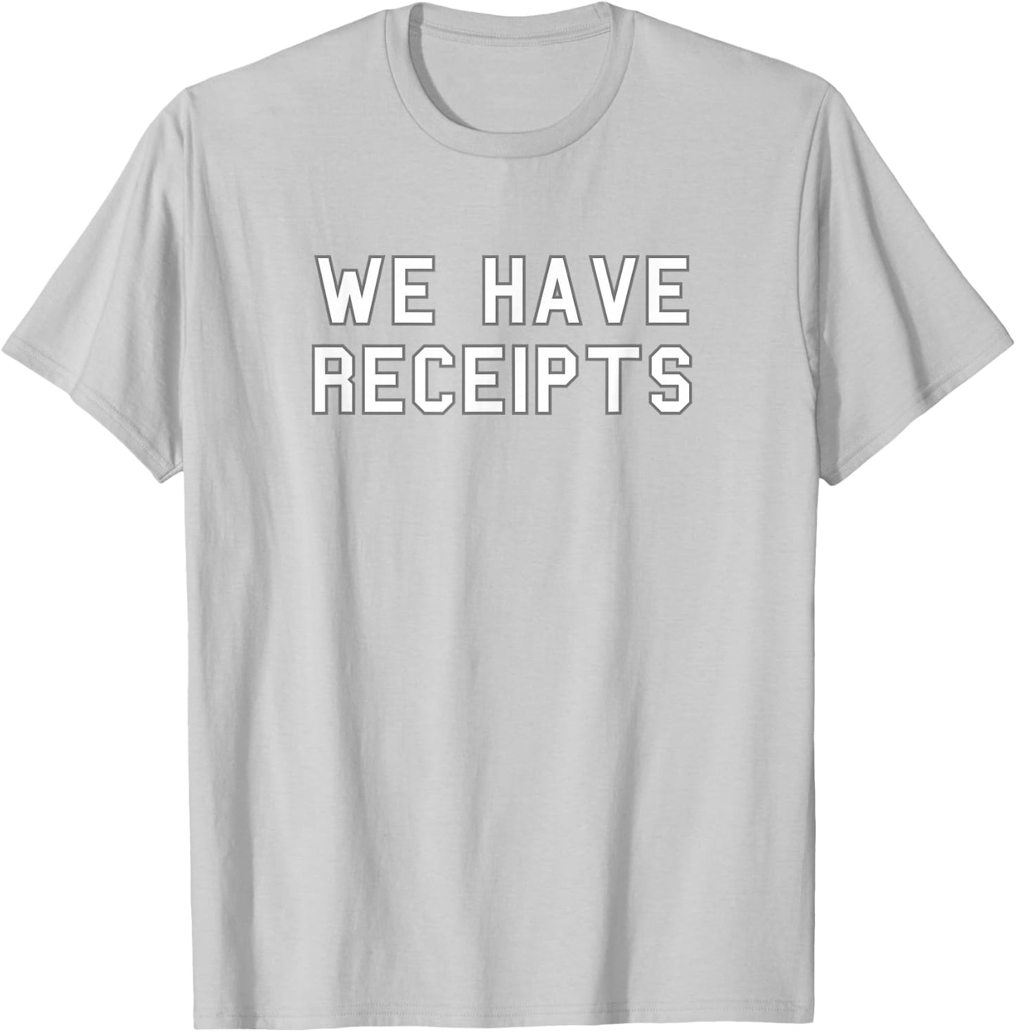 We Have Receipts School Pride Cute Gag Funny Fan T-Shirt - T-Shirt | Ash