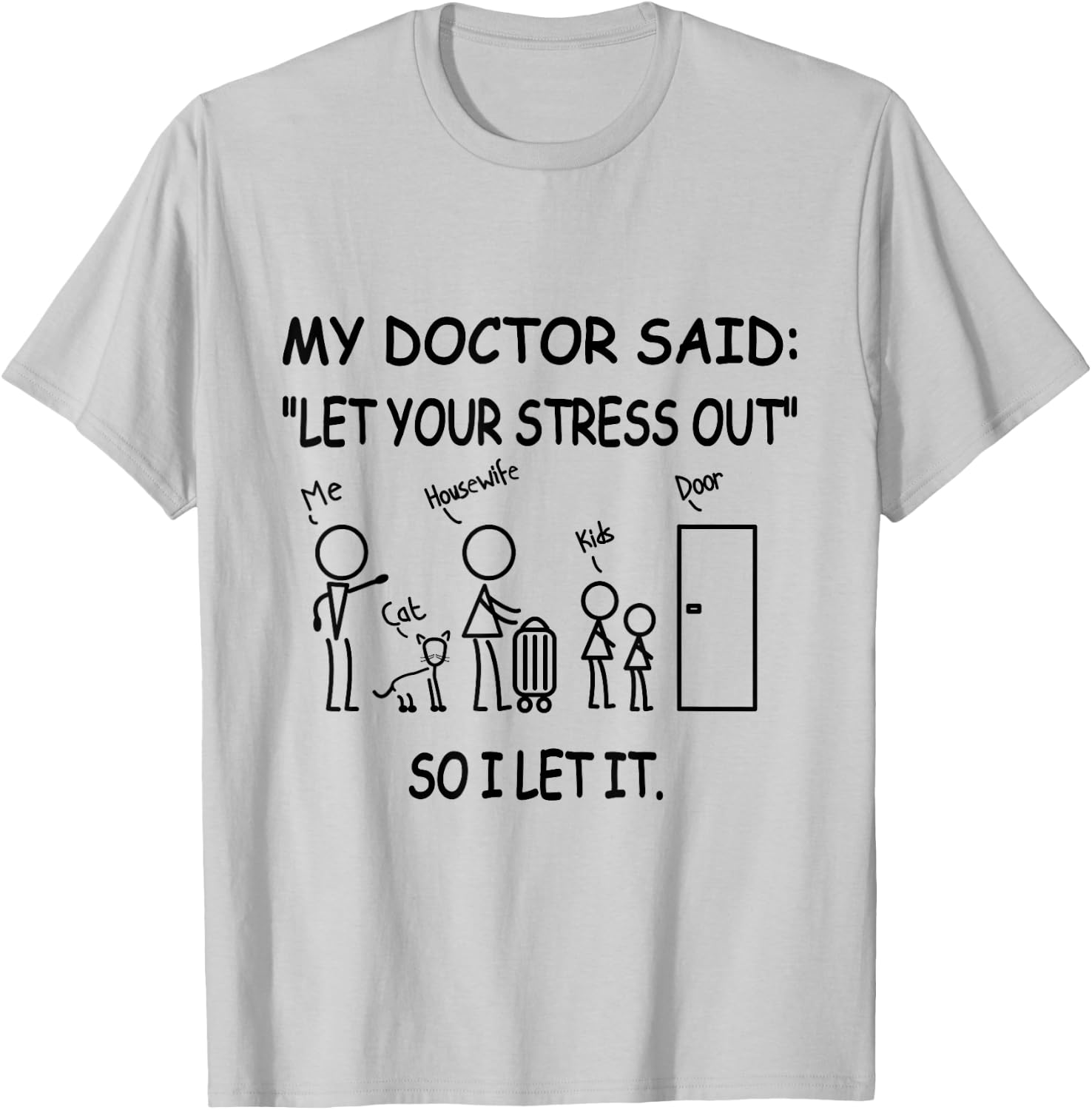 Husband Let Your Stress Out My Doctor Said - Adult Humor T-Shirt - T-Shirt | Ash