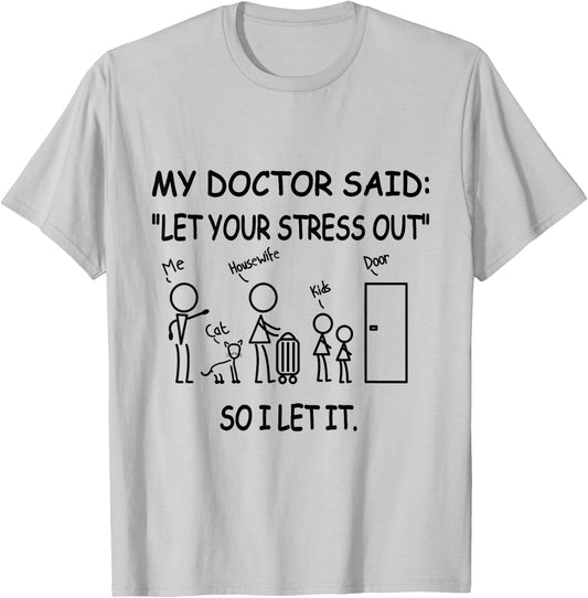 Husband Let Your Stress Out My Doctor Said - Adult Humor T-Shirt - T-Shirt | Ash