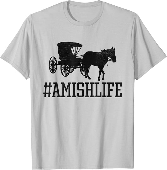 Amish Life - Funny Horse and Buggy #AmishLife T-Shirt - T-Shirt | Ash