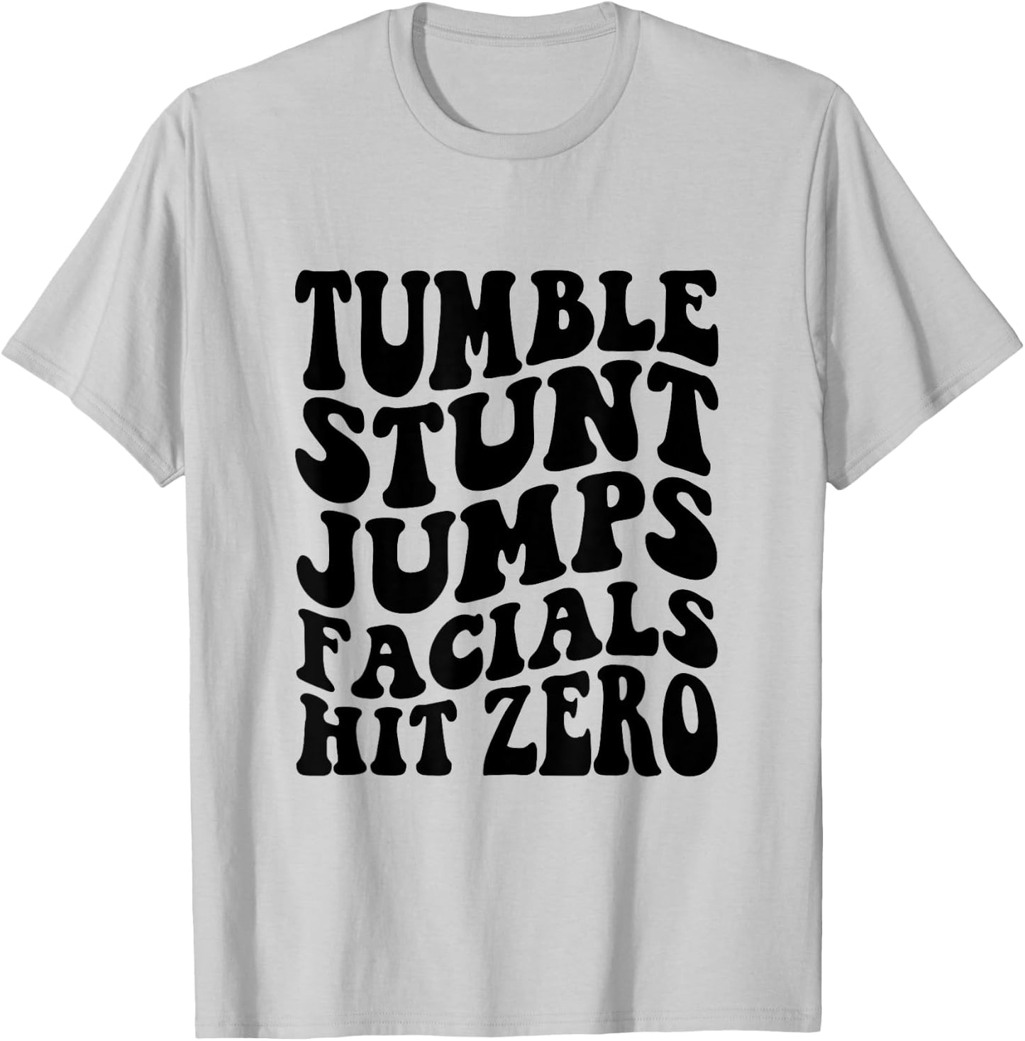 Tumble Stunt Jump Facials Hit Zero Funny Girls Cheerleading T-Shirt - T-Shirt | Ash