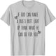 If God Can Make A Bug's Butt Light Up Think What He Can Do T-Shirt - T-Shirt | Ash