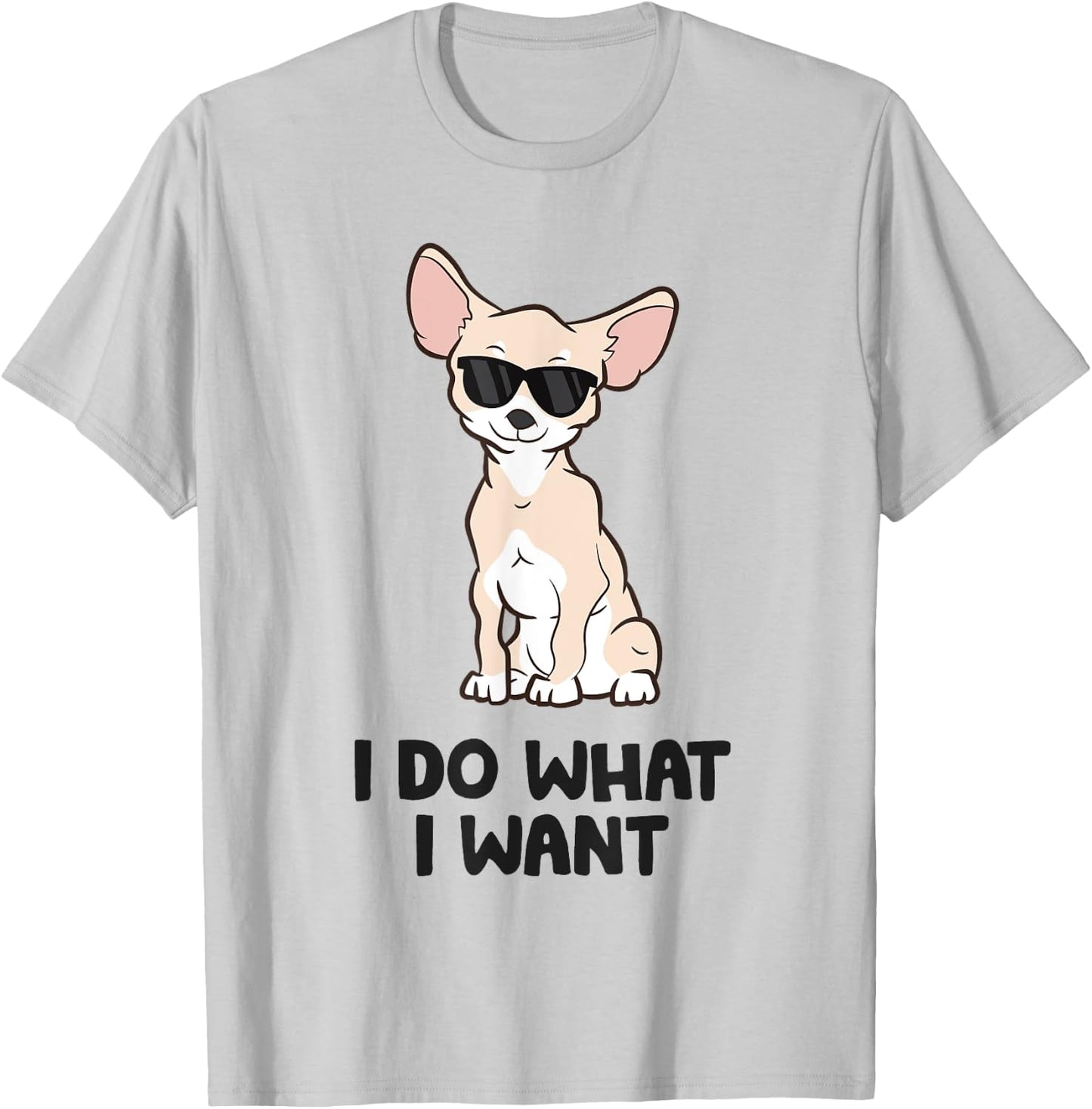 Chihuahua Dog I Do What I Want Funny Chihuahua Men Women Kids T-Shirt - T-Shirt | Ash