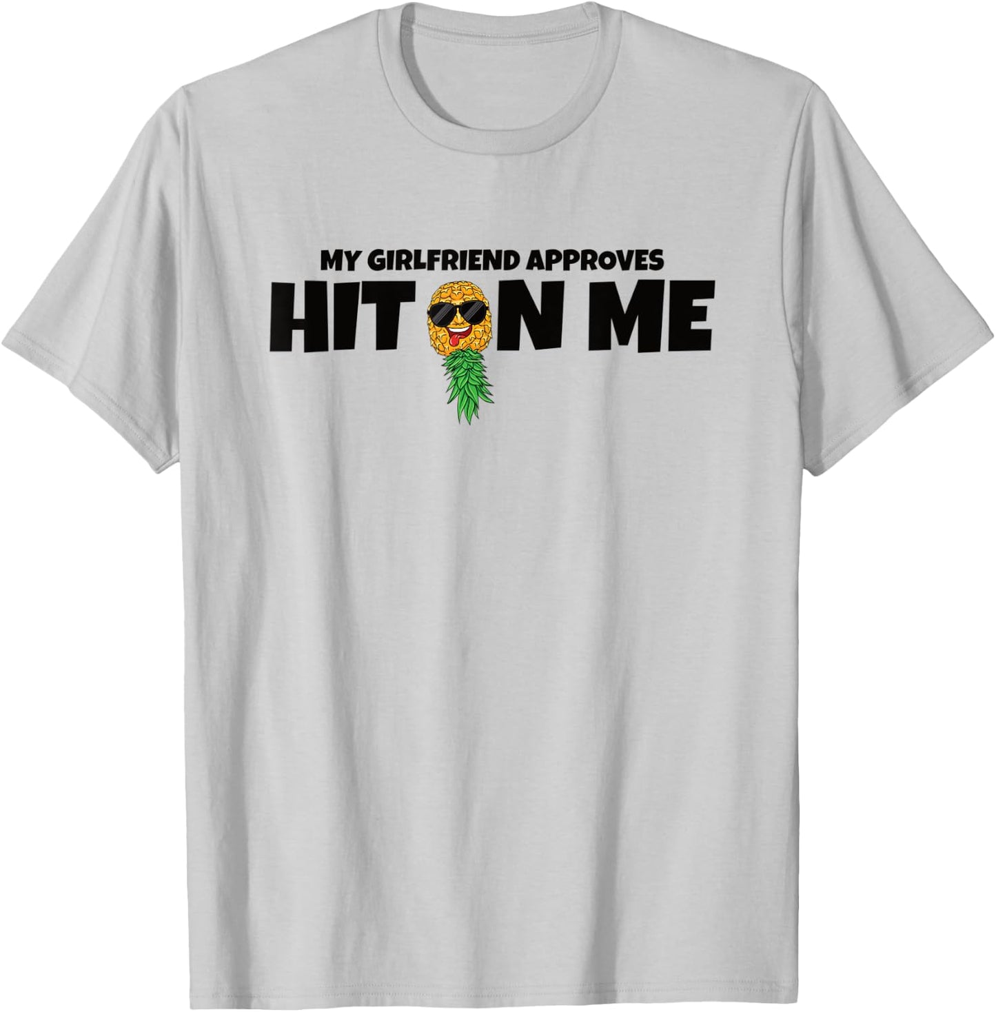 Hit On Me My Girlfriend Approves Swinger Pineapple Men T-Shirt - T-Shirt | Ash