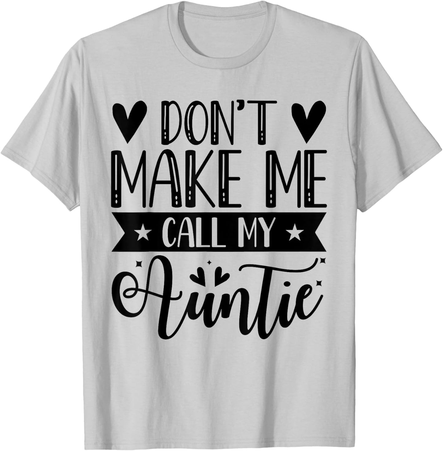 Don't Make Me Call My Auntie Funny Auntie T-Shirt - T-Shirt | Ash