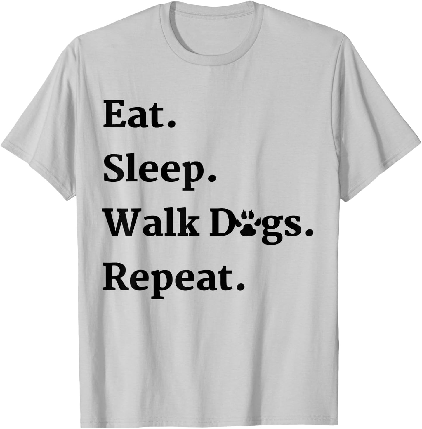 Eat Sleep Walk Dogs Repeat Dog Walker Gift T-Shirt - T-Shirt | Ash
