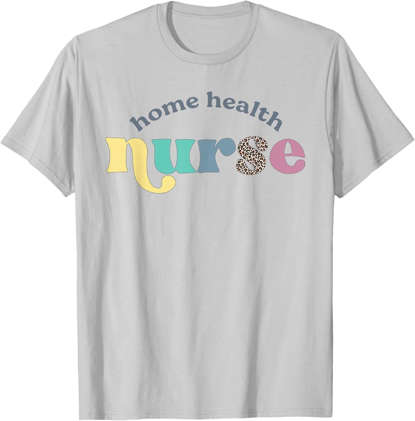 Home Health Nurse Home Care Nursing Registered Nurse RN T-Shirt - T-Shirt | Ash