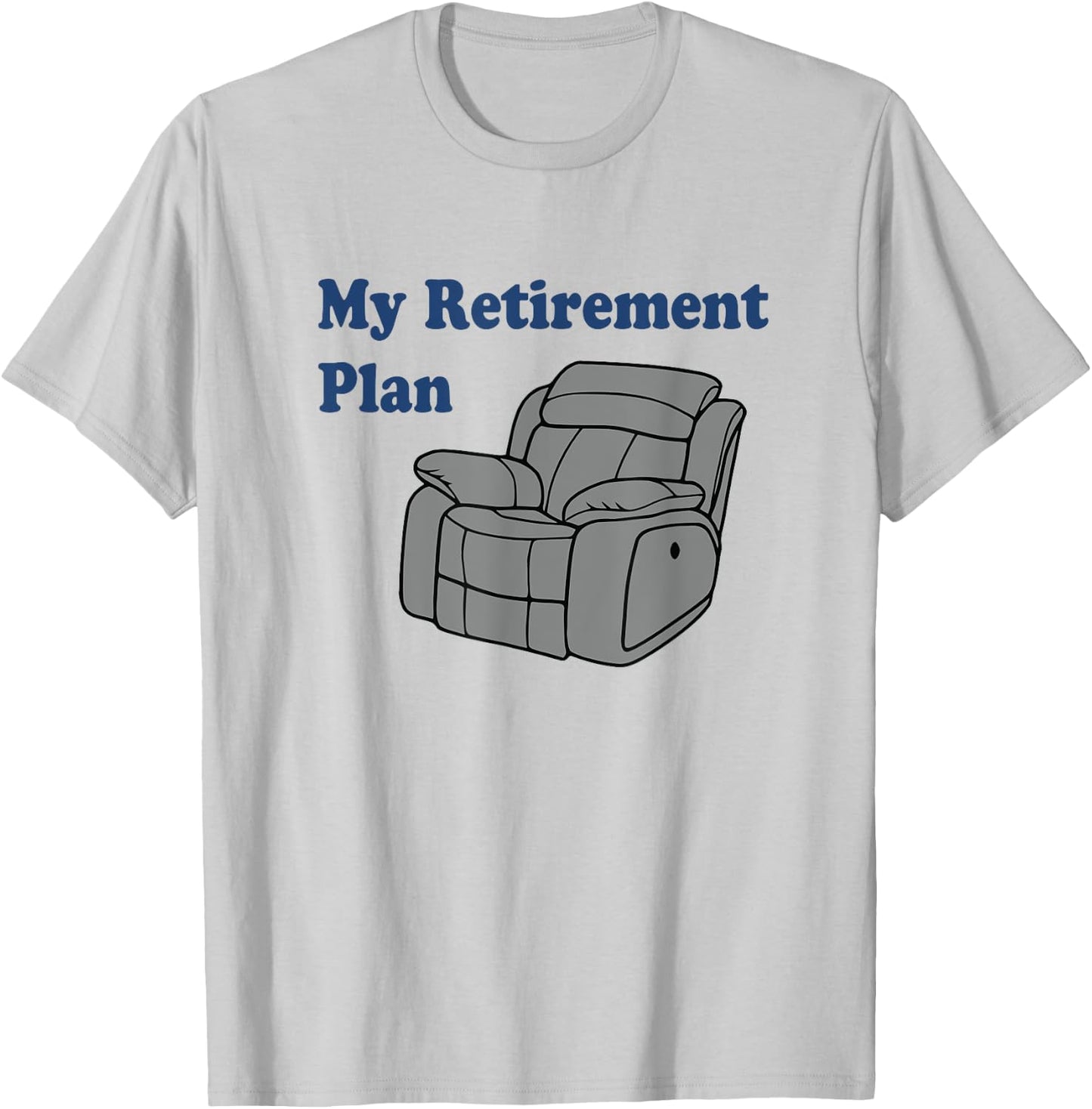 Retirement Plan Funny Retired Man Woman T-Shirt - T-Shirt | Ash