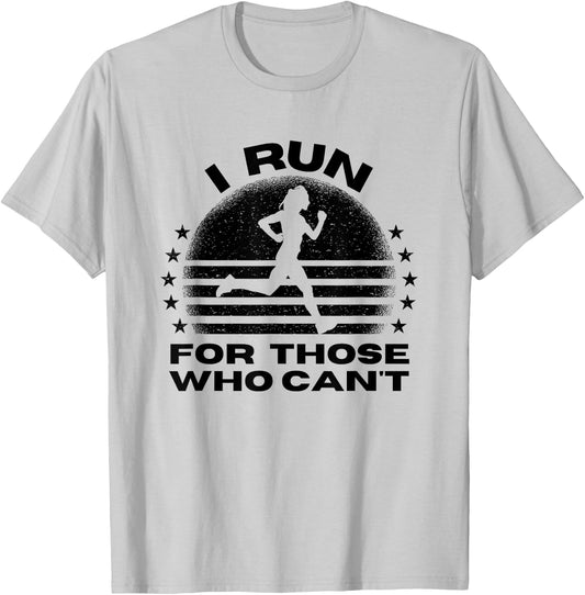 I Run for Those Who Can't, Marathon Runners Endorphins T-Shirt - T-Shirt | Ash