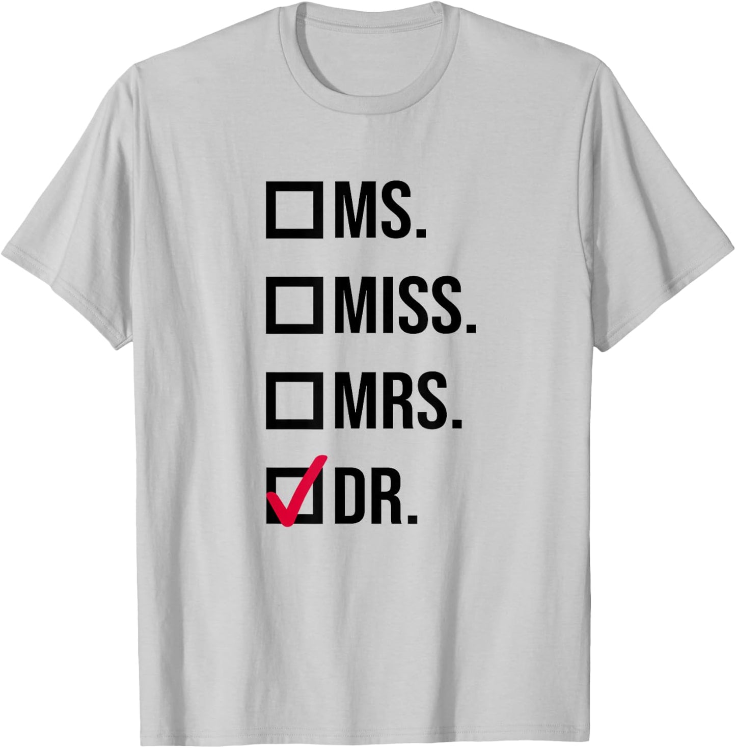 It's Miss Ms Mrs Dr Actually Doctor graduation Appreciation T-Shirt - T-Shirt | Ash