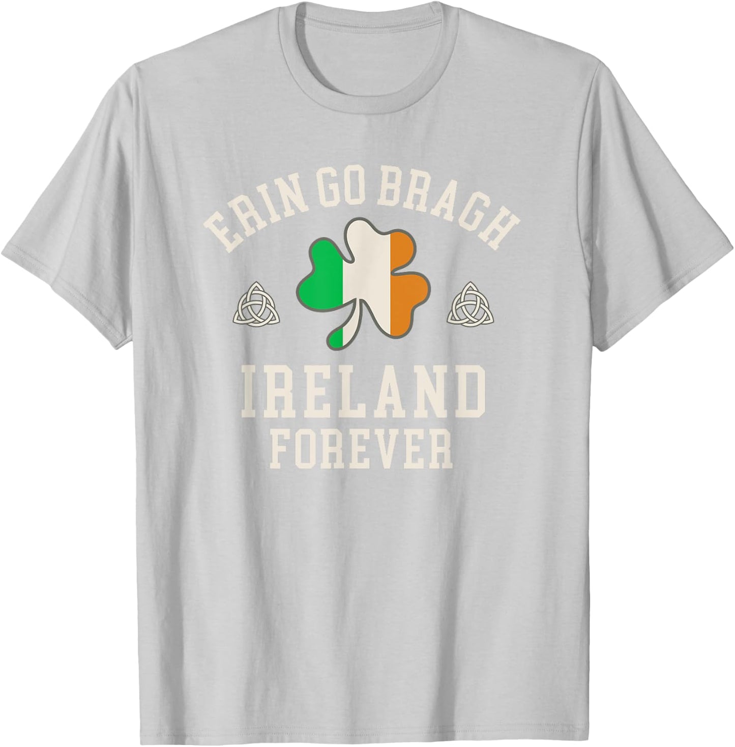 Erin Go Bragh Ireland Forever T-Shirt - T-Shirt | Ash