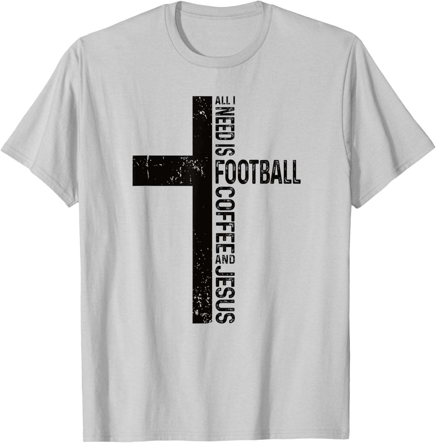 All I Need Is Football Coffee And Jesus Christian Cross T-Shirt - T-Shirt | Ash