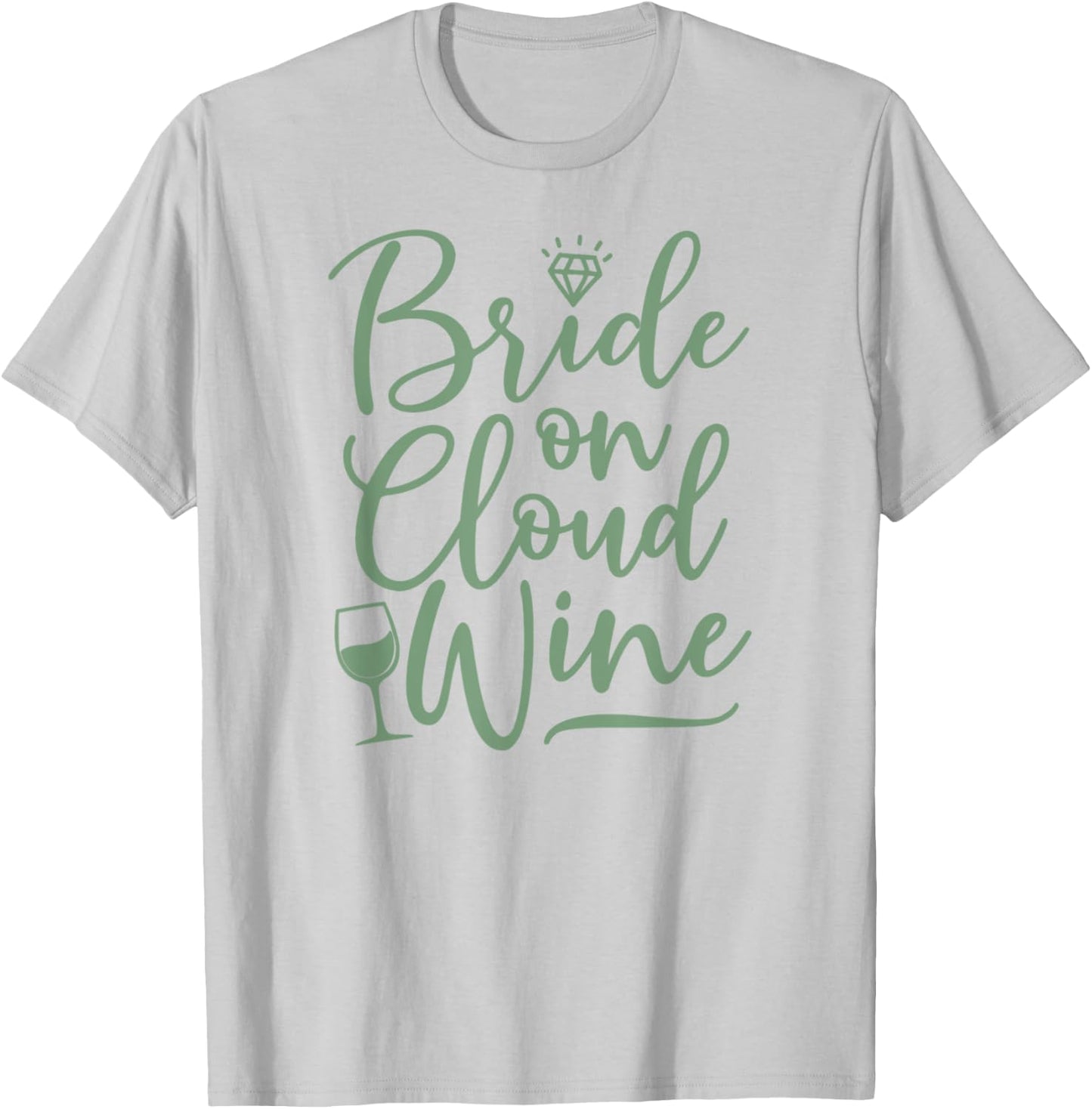 Bride On Cloud Wine Funny Sage Green Wedding T-Shirt - T-Shirt | Ash