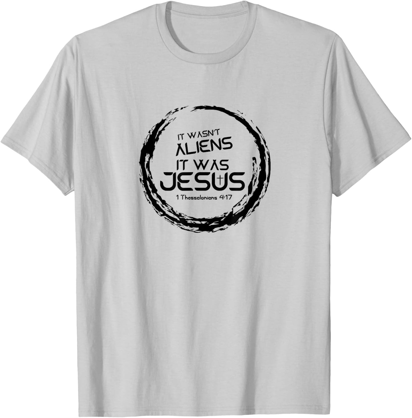 It Wasn't Aliens, It Was Jesus - Christian Rapture T-Shirt - T-Shirt | Ash
