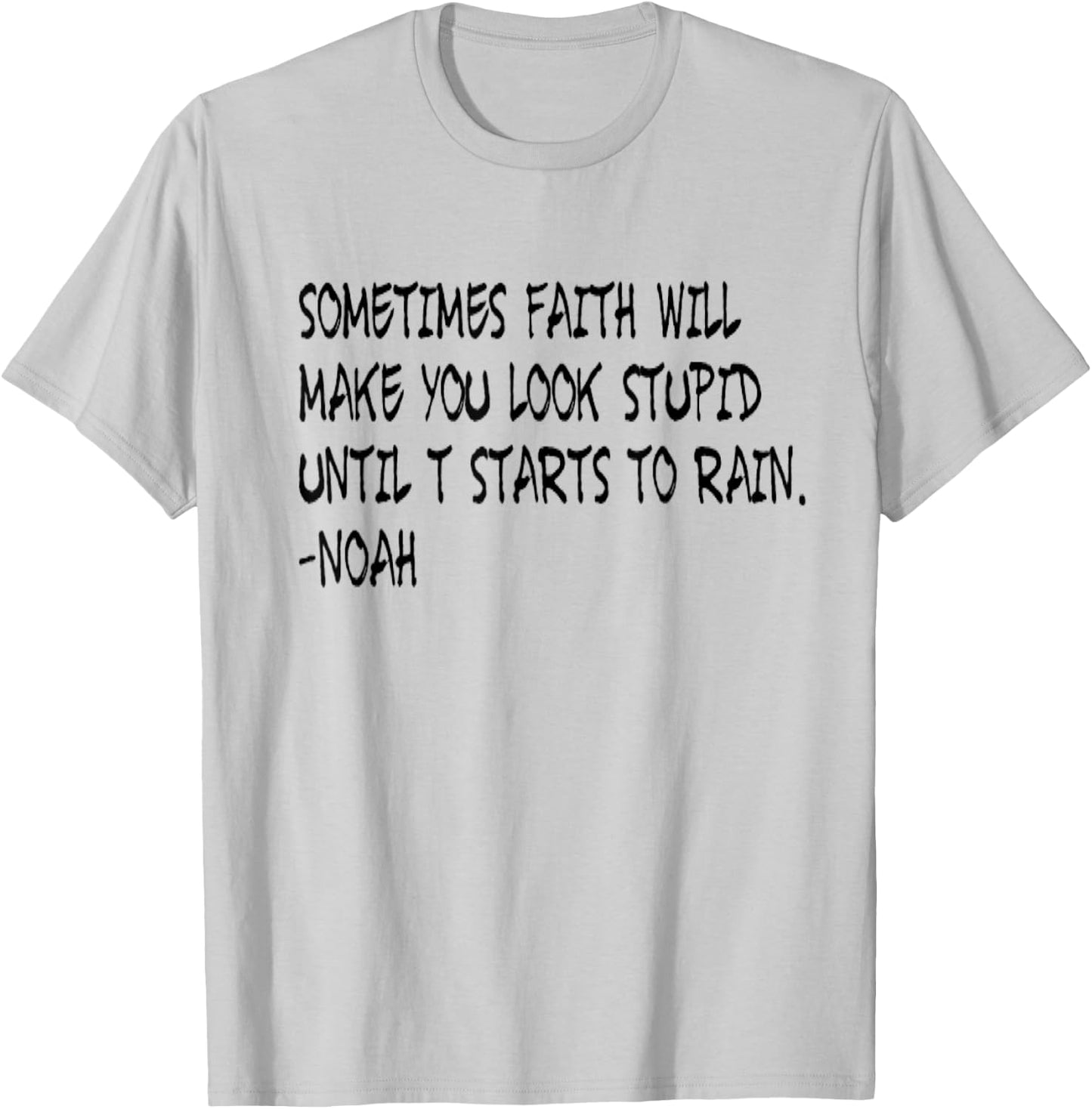 Faith Like Noah Christian Faith Funny T-Shirt - T-Shirt | Ash
