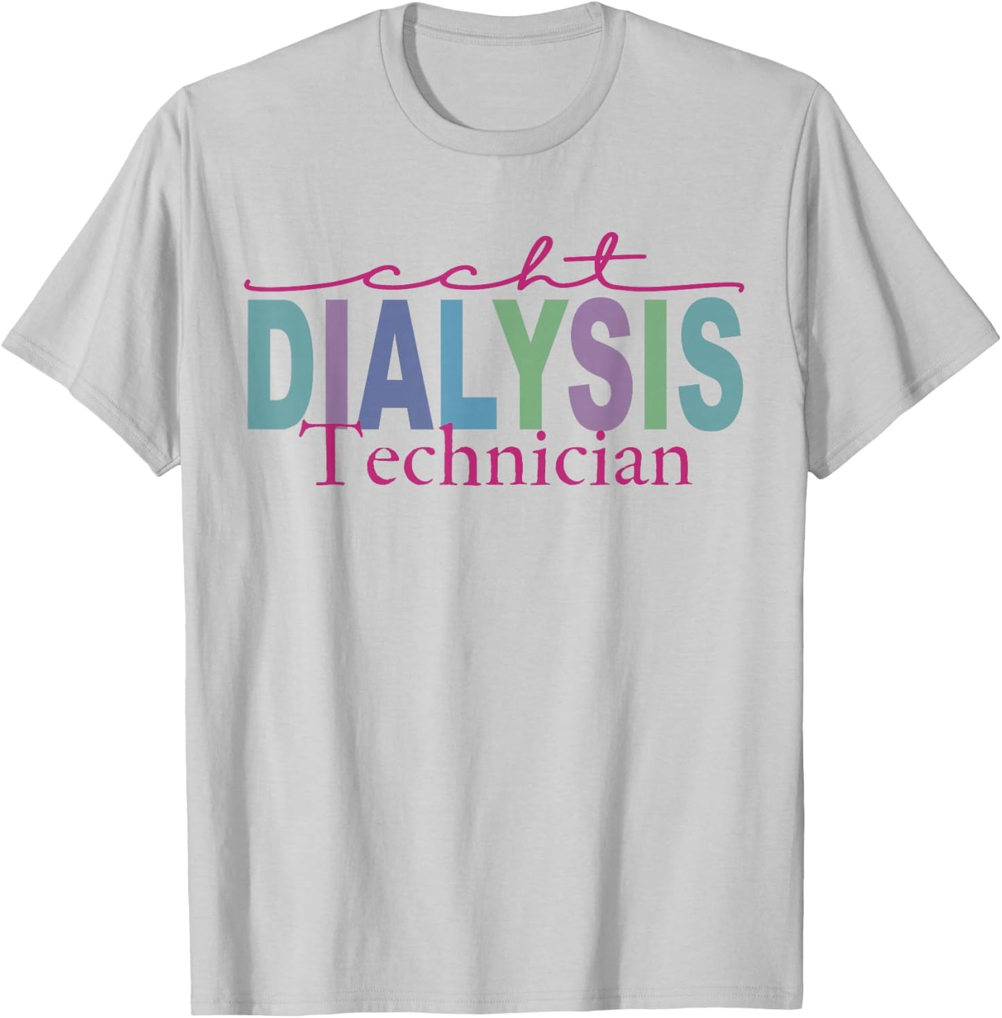 CCHT Dialysis Technician Hemodialysis Funny Kidney Dialysis T-Shirt - T-Shirt | Ash