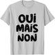 Yes But No In French Saying Funny France In French Language T-Shirt - T-Shirt | Ash