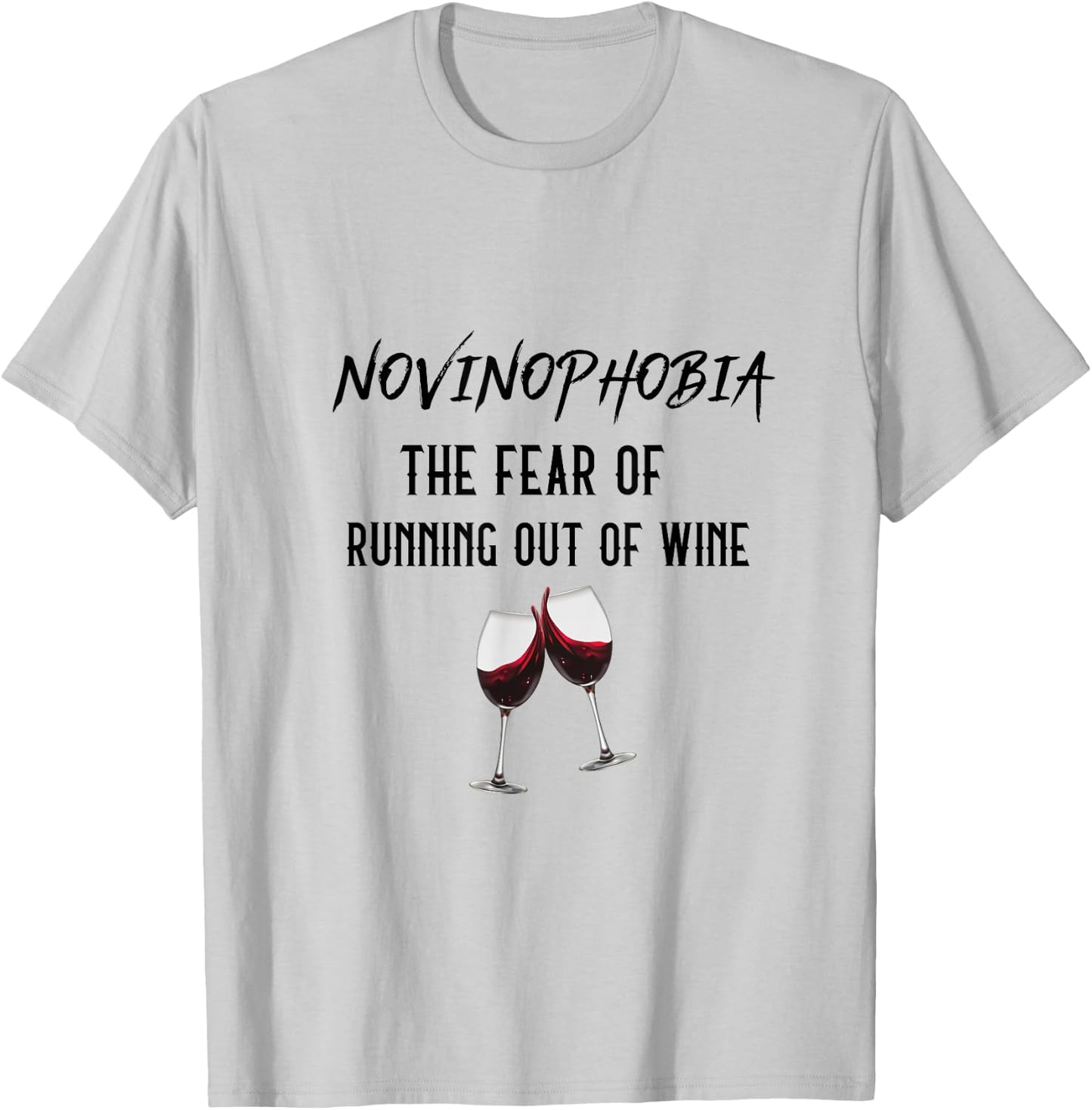 Novinophobia- The Fear of Running Out of Wine- Funny T-Shirt - T-Shirt | Ash
