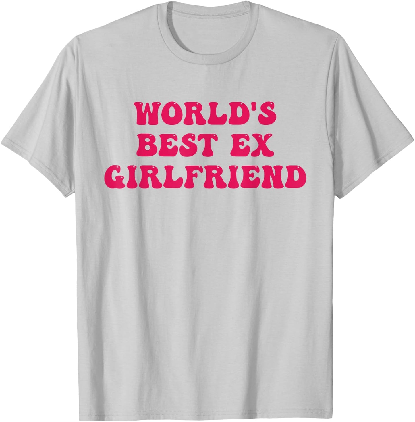 World's Best Ex Girlfriend Funny Trendy GF Women Girls T-Shirt - T-Shirt | Ash