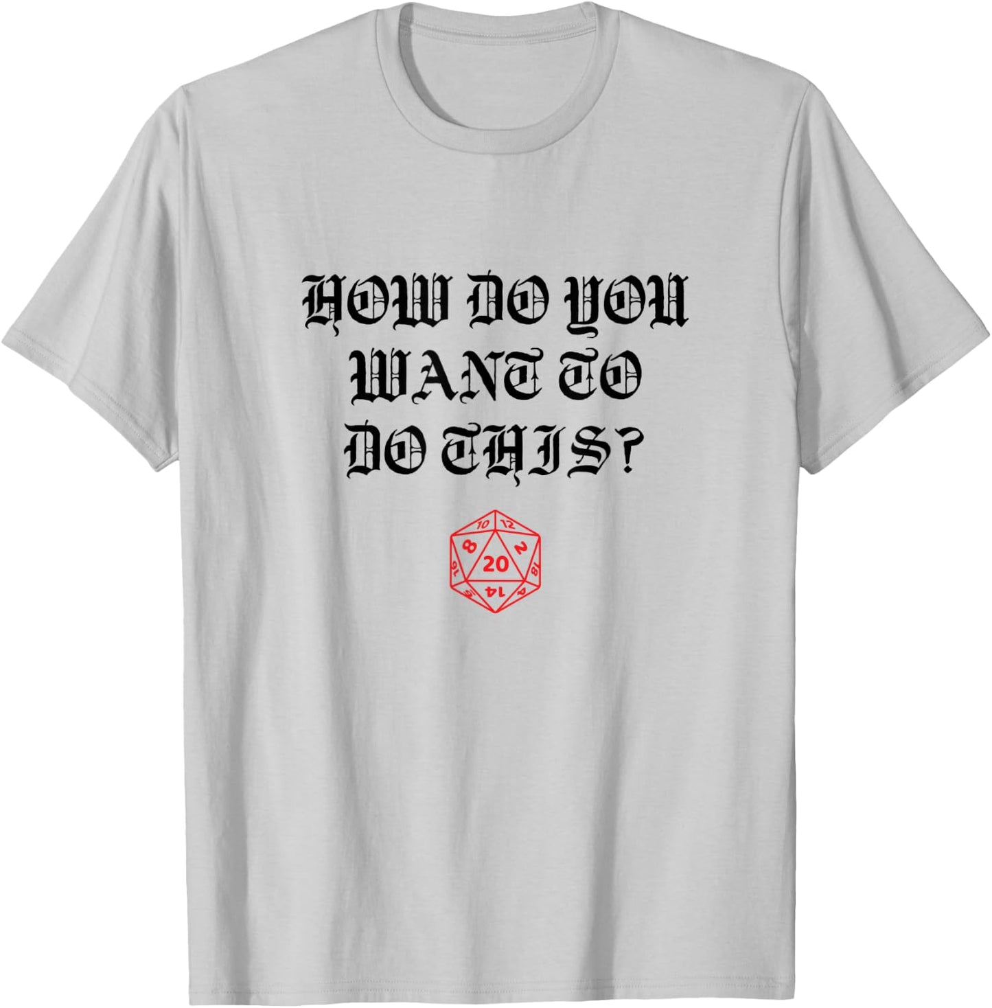 How Do You Want to Do this Game Master T-Shirt - T-Shirt | Ash