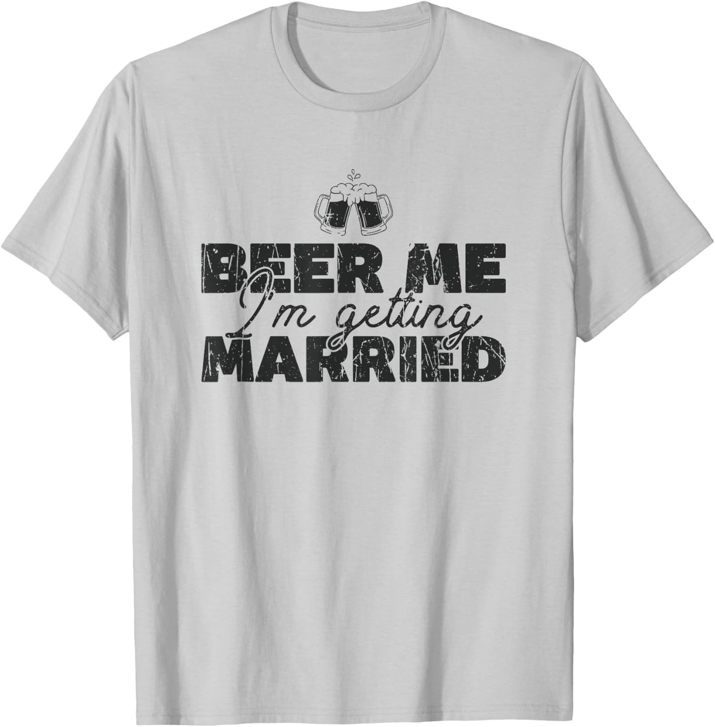 Beer Me I'm Getting Married - Celebration T-Shirt - T-Shirt | Ash