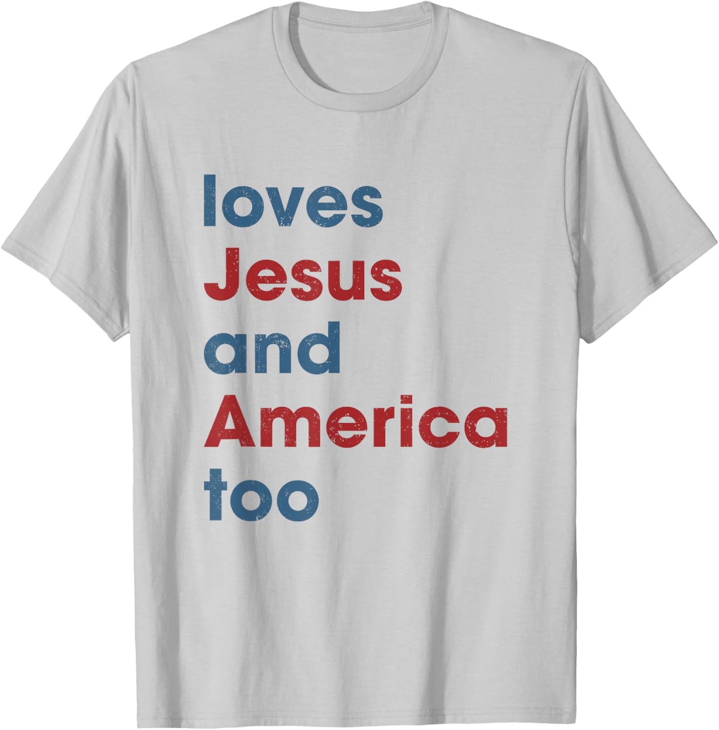 Loves Jesus And America Too Christian Patriot T-Shirt - T-Shirt | Ash