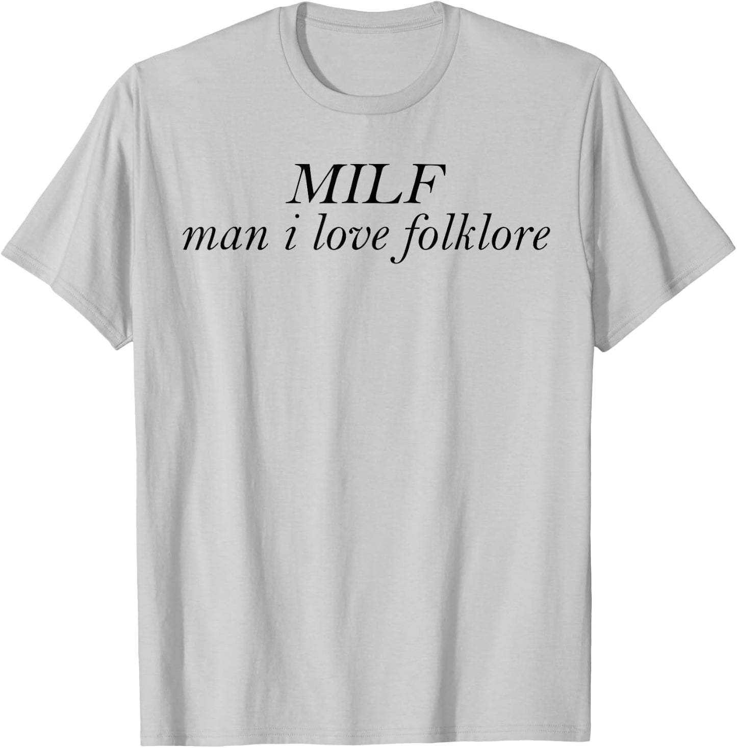 MILF Man I Love Folklore T-Shirt - T-Shirt | Ash