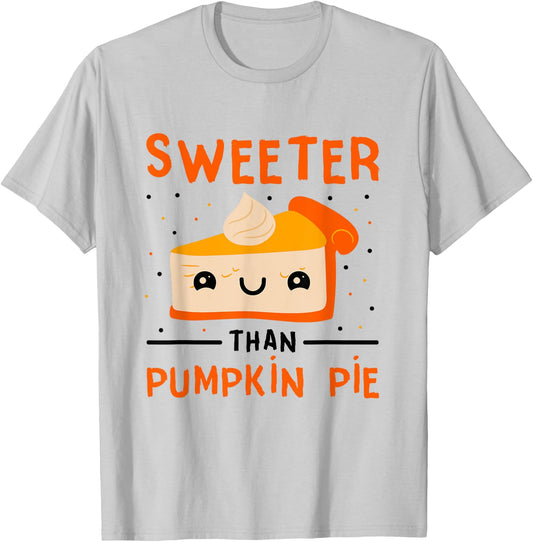 Thanksgiving Pumpkin Dessert Pie Sweeter Than Pumpkin Pie T-Shirt - T-Shirt | Ash
