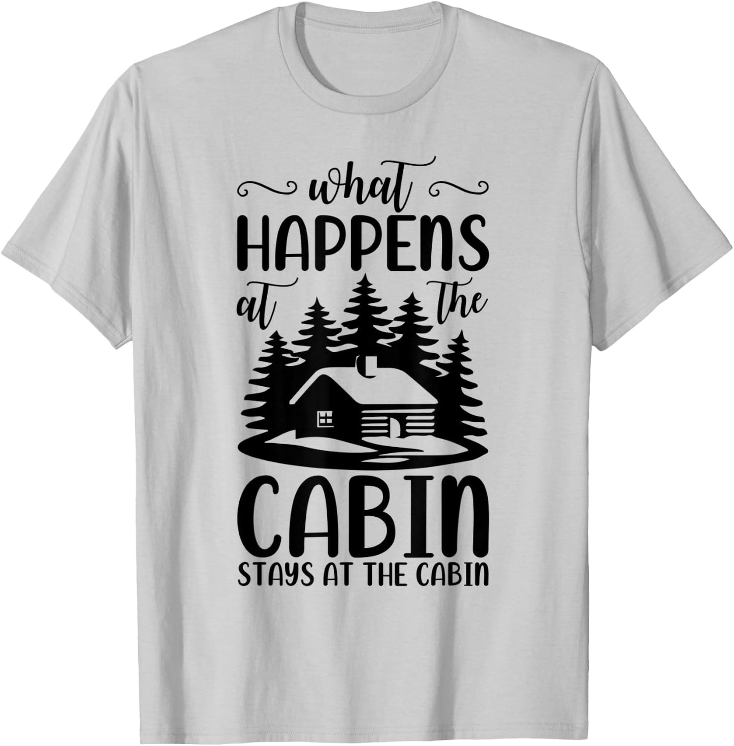 What Happens At The Cabin Stays In The Cabin Camping T-Shirt - T-Shirt | Ash