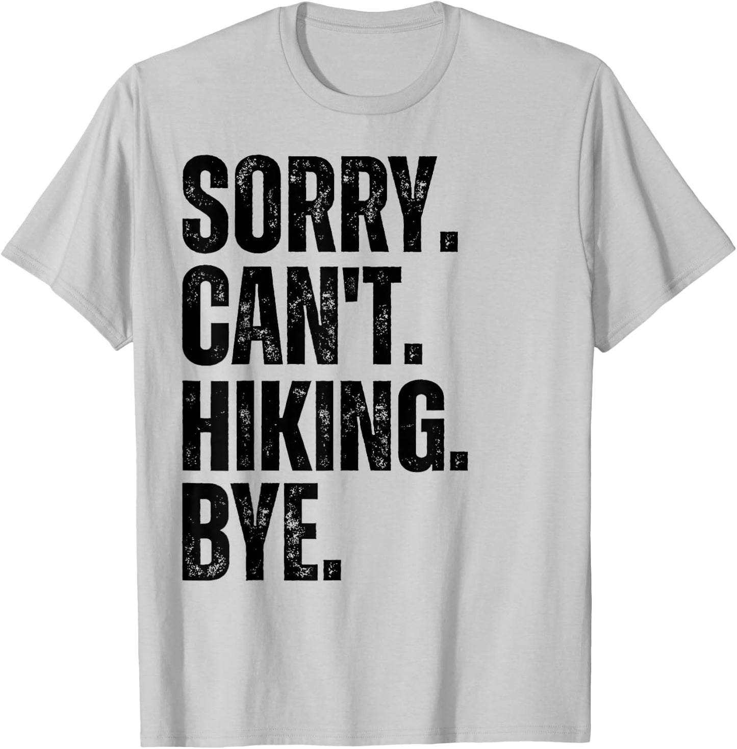 Sorry Can't Hiking Bye T-Shirt - T-Shirt | Ash