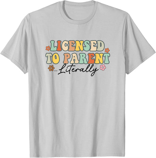 Licensed To Parent Literally Foster Mom Adoption Foster Care T-Shirt - T-Shirt | Ash