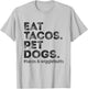 Eat Tacos. Pet Dogs Tacos And Wigglebutts T-Shirt - T-Shirt | Ash