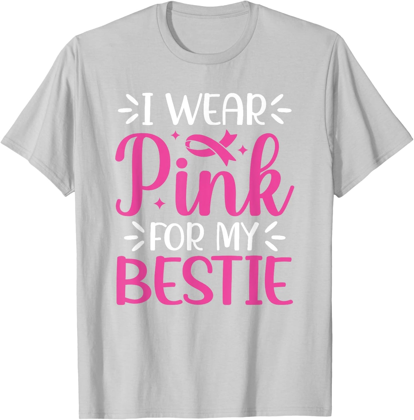 I Wear Pink For My Bestie BFF Breast Cancer Support T-Shirt - T-Shirt | Ash