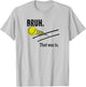 Bruh. That Was In. Funny Tennis Player Banter Cheeky Sayings T-Shirt - T-Shirt | Ash