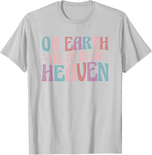 On Earth As It Is In Heaven T-Shirt - T-Shirt | Ash