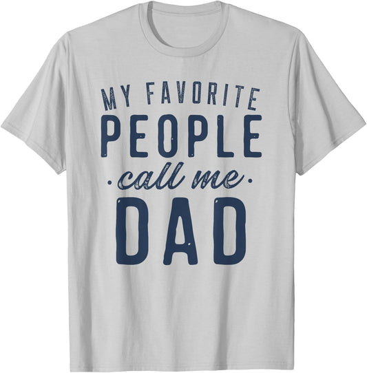 My Favorite People Call Me Dad Gifts Father's Day T-Shirt - T-Shirt | Ash