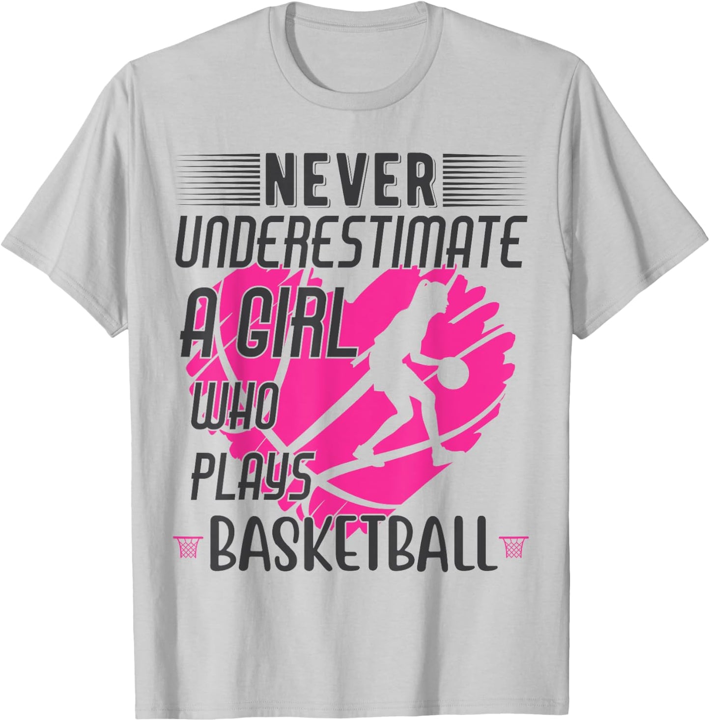 Never Underestimate a Girl Who Plays Basketball T-Shirt - T-Shirt | Ash