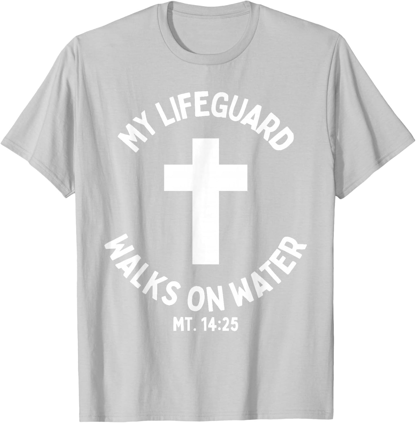 My Lifeguard Walks on Water Jesus Christ Christian Faith T-Shirt - T-Shirt | Ash