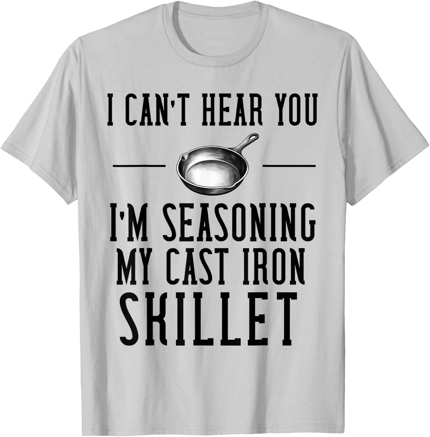 Cast Iron Pan Lover Frying Skillet Funny Cooking Chef T-Shirt - T-Shirt | Ash