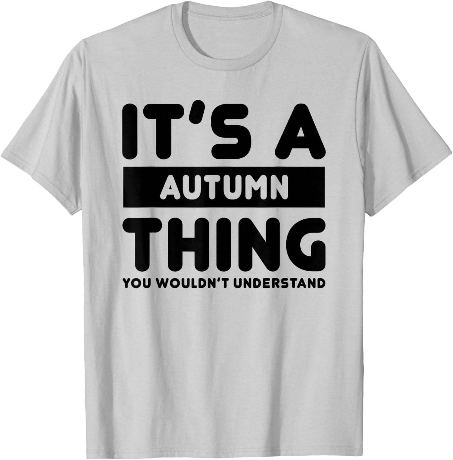 It's A Autumn Thing You Wouldn't Understand Autumn Name T-Shirt - T-Shirt | Ash